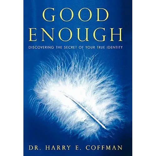 Good Enough: Discovering the Secret of Your True Identity