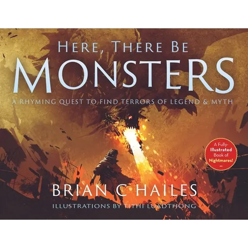 Here, There Be Monsters: A Rhyming Quest to Find Terrors of Legend & Myth