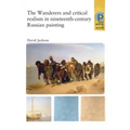 The Wanderers and Critical Realism in Nineteenth Century Russian Painting: Critical Realism in Nineteenth-Century Russia