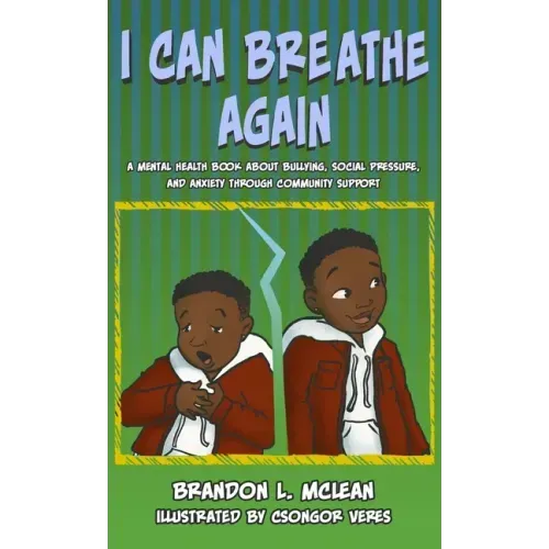 I Can Breathe Again: A Mental Health Book about Overcoming Bullying, Social Pressure & Anxiety Through Community Support
