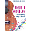Ukulele Songbook: Fun and Easy Songs For Kids