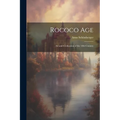 Rococo Age: Art and Civilization of the 18th Century