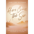 Here Comes the Sun: Moments with God in the Seasons of Cancer