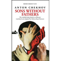 Sons Without Fathers: (The Untitled Play, Known as Platonov)