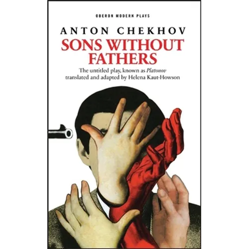 Sons Without Fathers: (The Untitled Play, Known as Platonov)
