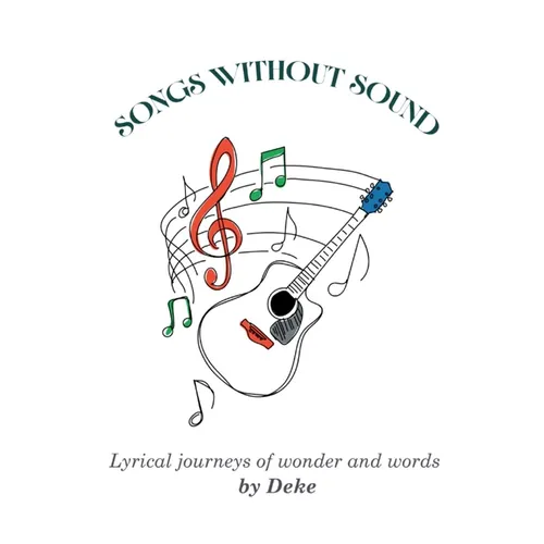 Songs Without Sound: Lyrical Journeys of Wonder and Words
