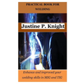 Practical Book for Welding: Enhance and improved your welding skills in MIG and TIG