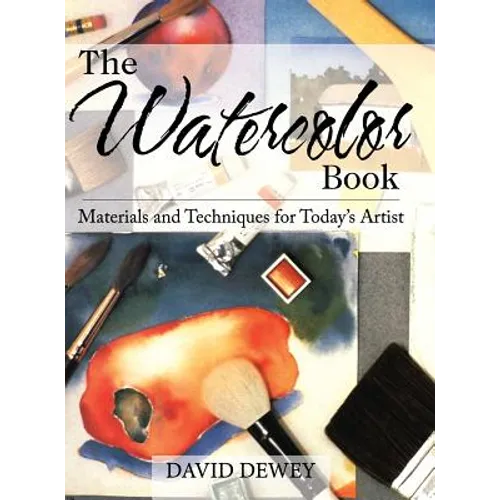 The Watercolor Book: Materials and Techniques for Today's Artists