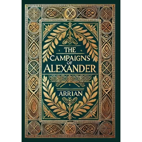 The Campaigns of Alexander (Collector's Edition) (Laminated Hardback with Jacket)