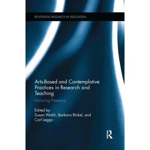 Arts-Based and Contemplative Practices in Research and Teaching: Honoring Presence
