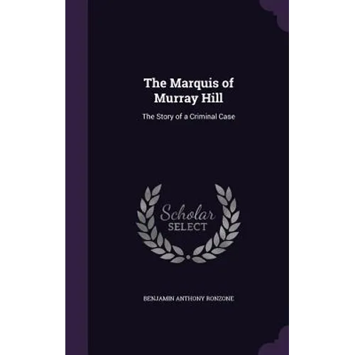 The Marquis of Murray Hill: The Story of a Criminal Case