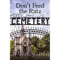 Don't Feed the Ratz: Part 2