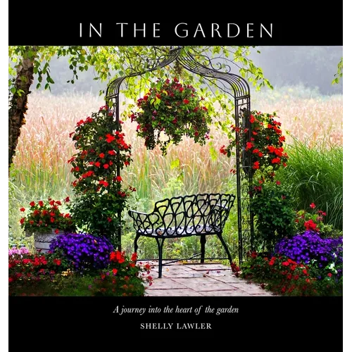 In the Garden: A journey into the heart of the garden
