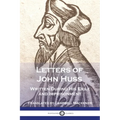 Letters of John Huss Written During His Exile and Imprisonment