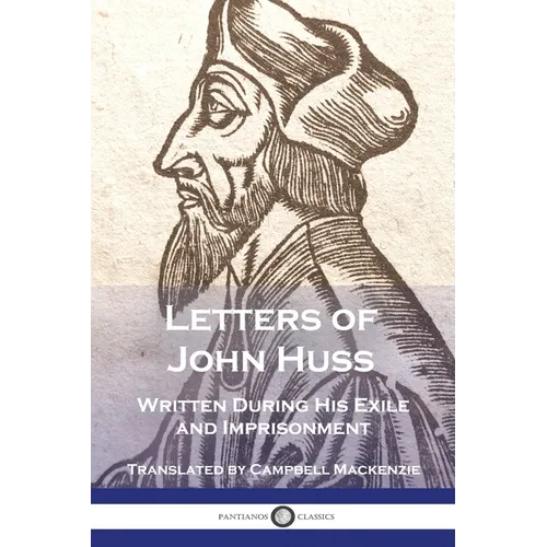 Letters of John Huss Written During His Exile and Imprisonment