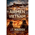 Airmen Over Vietnam: A B-52 Story