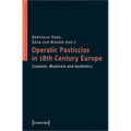 Operatic Pasticcios in Eighteenth-Century Europe: Contexts, Materials, and Aesthetics