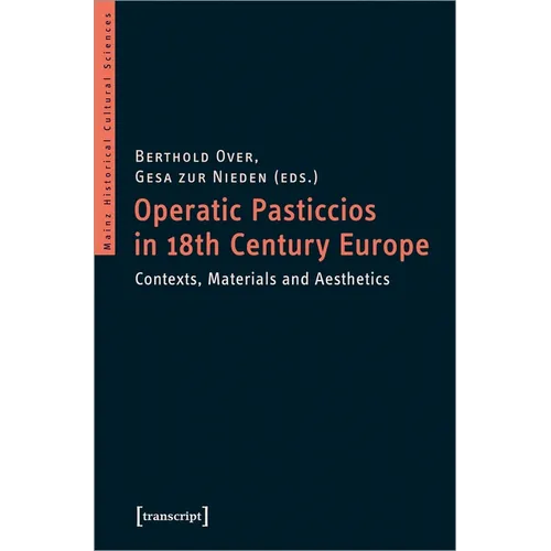 Operatic Pasticcios in Eighteenth-Century Europe: Contexts, Materials, and Aesthetics