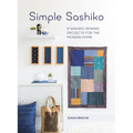 Simple Sashiko: 8 Sashiko Sewing Projects for the Modern Home