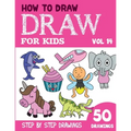 How to Draw for Kids: 50 Cute Step By Step Drawings (Vol 14)