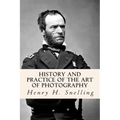 History and Practice of the Art of Photography