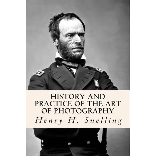 History and Practice of the Art of Photography