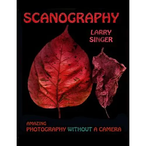 Scanography: Amazing Photography Without A Camera