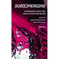 Sub(e)Merging: Experiences, Practices and Politics from Below