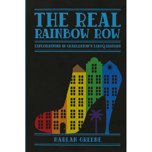The Real Rainbow Row: Explorations in Charleston's LGBTQ History