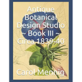 Antique Botanical Design Studio Book III Circa 1839-40