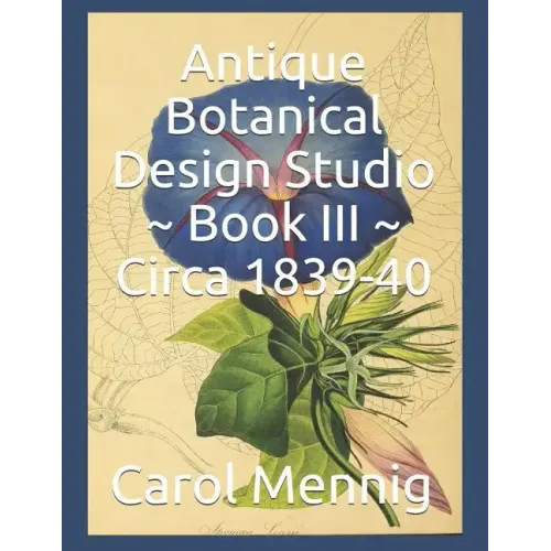 Antique Botanical Design Studio Book III Circa 1839-40