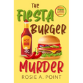 The Fiesta Burger Murder: A Culinary Cozy Mystery