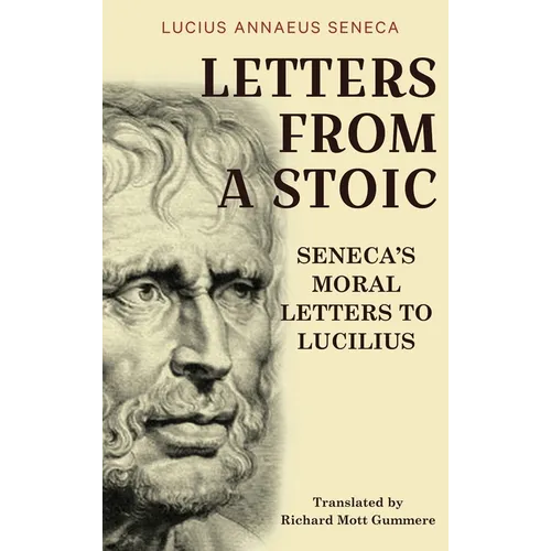 Letters from a Stoic: Seneca's Moral Letters to Lucilius