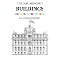 The Old Fashioned Buildings Colouring Book