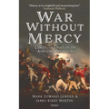 War Without Mercy: Liberty or Death in the American Revolution