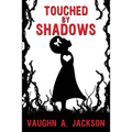Touched by Shadows
