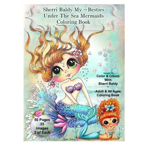 Sherri Baldy My-Besties Under The Sea Mermaids coloring book for adults and all ages: Sherri Baldy My Besties fan favorite mermaids are now available