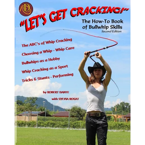 Let's Get Cracking! The How-To Book of Bullwhip Skills