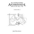 Illustrating Archaeological Artifacts: Volume 1