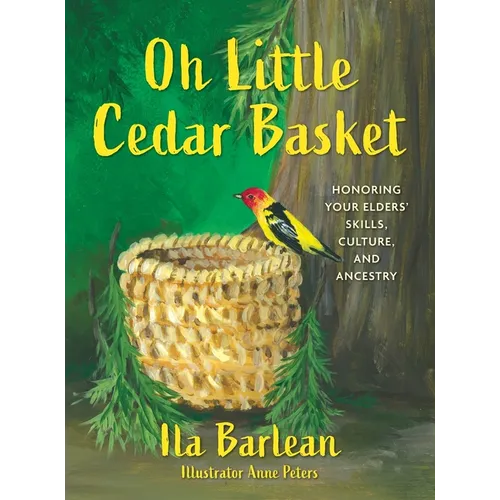 Oh Little Cedar Basket: Honoring Your Elders' Skills, Culture, and Ancestry