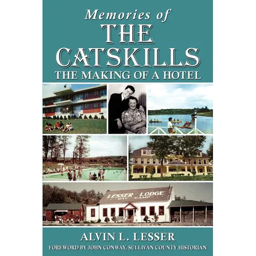 Memories of the Catskills: The Making of a Hotel