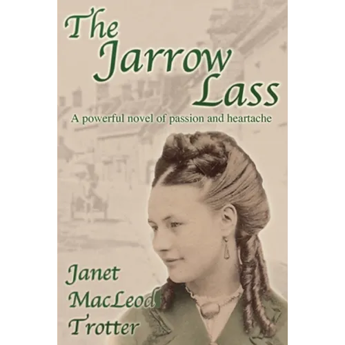 The Jarrow Lass: A powerful novel of passion and heartache