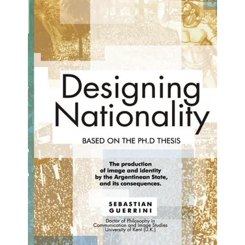 Designing Nationality: The production of image and identity by the Argentinean State