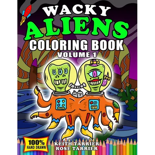 Wacky Aliens Coloring Book Volume 1