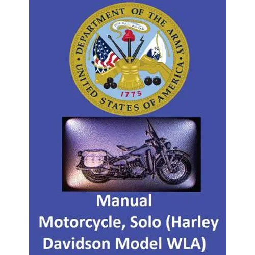 Motorcycle, Solo (Harley Davidson Model WLA) By: United States. War Department