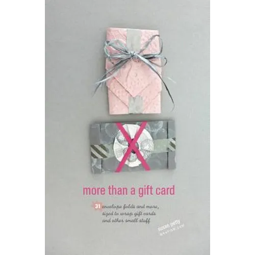 more than a gift card: 31 envelope folds and more, sized to wrap gift cards and other small stuff