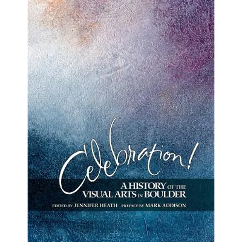 Celebration! A History of the Visual Arts in Boulder