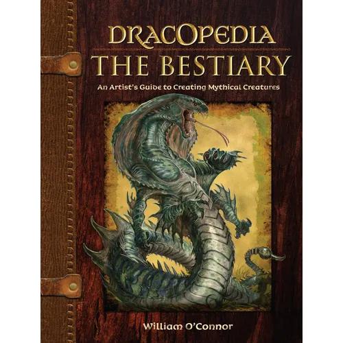 Dracopedia the Bestiary: An Artist's Guide to Creating Mythical Creatures