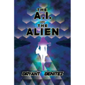 The A.I. and The Alien