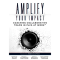 Amplify Your Impact: Coaching Collaborative Teams in Plcs (Instructional Leadership Development and Coaching Methods for Collaborative Learning)